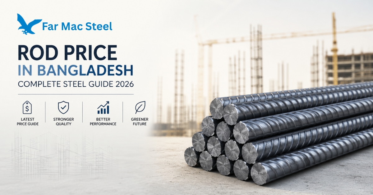 Rod Price in Bangladesh 2026 | FAR-MAC STEEL Guide