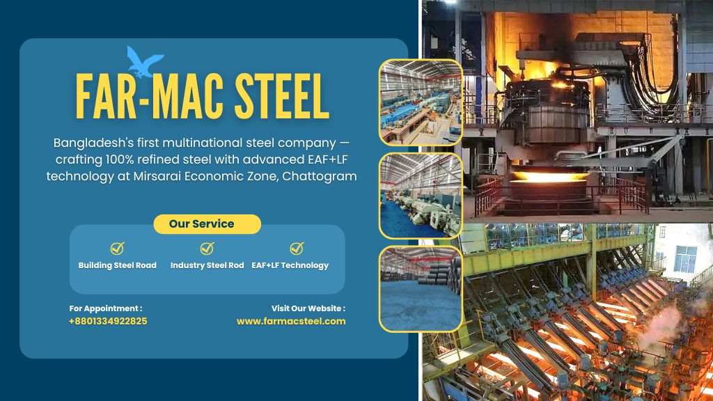 Far-Mac Steel | Electric ARC Furnace Steel Rod Price in Bangladesh and Modern Structural Steel Market